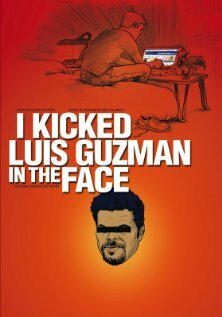 I Kicked Luis Guzman in the Face (2008)
